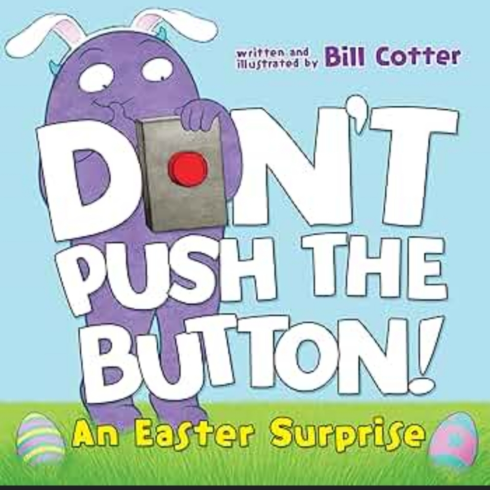 Don't Push the Button! An Easter Surprise Book by Bill Cotter
